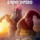Godzilla X Kong O Novo Império
